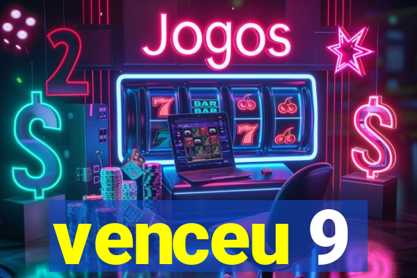 venceu 9